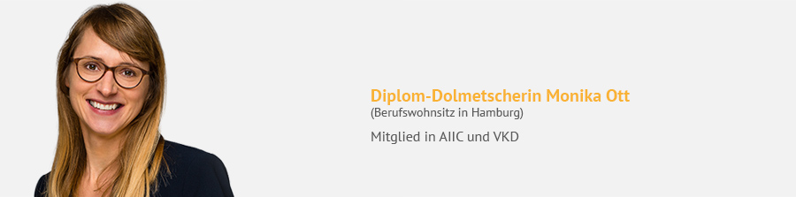 Diplom-Dolmetscherin Monika Ott, Berufswohnsitz in Hamburg, Mitglied in AIIC und VKD